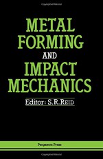 Metal Forming And Impact Mechanics: William Johnson Commemorative Volume - W.R. Johnson