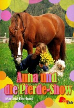 Anna und die Pferde-Show - Martina Eberhard, Anne Görblich-Baier