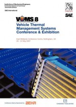 VTMS 8 - Proceedings of the 2007 Vehicle Thermal Management Systems Conference - Institution Of Mechanical Engineers