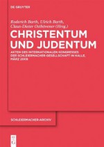 Christentum Und Judentum: Akten Des Internationalen Kongresses Der Schleiermacher-Gesellschaft in Halle, M Rz 2009 - Roderich Barth, Ulrich Barth, Claus-Dieter Osth Vener