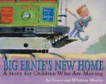 Big Ernie's New Home: A Story for Young Children Who Are Moving - Teresa Martin, Whitney Martin