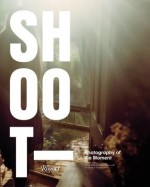 Shoot: Photography of the Moment - Ken Miller, Penny Martin, Stephen Shore