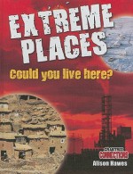 Extreme Places: Could You Live Here? - Alison Hawes