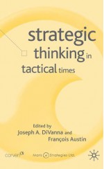 Strategic Thinking in Tactical Times - FranCois Austin, Joseph A. Divanna