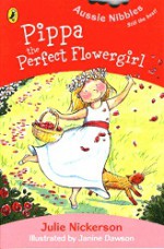 Pippa the perfect flowergirl (Aussie Nibbles) - Julie Nickerson, Janine Dawson