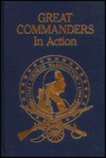 Great Commanders In Action: From The Publisher Of Military History - Jon Guttman