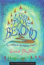 The Land of Far Beyond: A re-telling of 'The Pilgrim's Progress' - Enid Blyton, John Bunyan