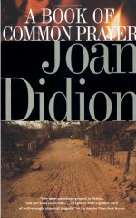 A Book of Common Prayer - Joan Didion, Oscar Liebman