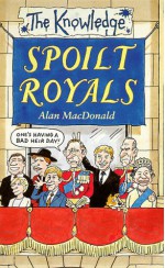 Spoilt Royals - Alan MacDonald