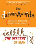 The Darwin Awards: The Descent of Man - Wendy Northcutt