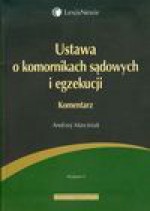 Ustawa o komornikach sądowych i egzekucji Komentarz - Andrzej Marciniak, Zenon Knypl, Mariusz Bieżuński, Paweł Bieżuński