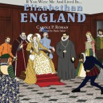 If You Were Me and Lived in... Elizabethan England (An Introduction to Civilizations Throughout Time) (Volume 3) - Paula Tabor, Carole P. Roman