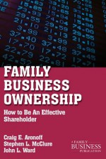 Family Business Ownership: How to Be an Effective Shareholder - Drew S. Medoza, John L. Ward, Craig E. Aronoff, Drew S. Medoza