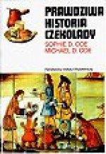 Prawdziwa historia czekolady - Sophie D. Coe, Michael D. Coe