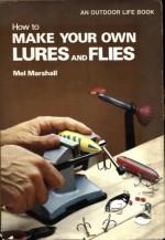 How to Make Your Own Lures and Flies - Mel Marshall