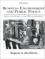 Business Environment and Public Policy: Implications for Management - Rogene A. Buchholz