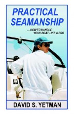 Practical Seamanship - David Yetman, Phyllis Klucinec