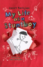 My Life as a Stuntboy - Janet Tashjian, Jake Tashjian