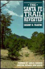 The Santa Fe Trail Revisited - Gregory M. Franzwa