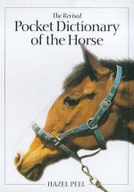 The Revised Pocket Dictionary Of The Horse - Hazel M. Peel, Susan Cutting, Michael Bowkett