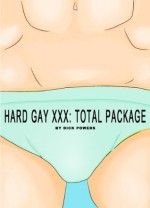 Hard Gay XXX: Total Package (8 Erotic Stories) - Dick Powers