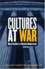 Cultures at War: Moral Conflicts in Western Democracies - T. Alexander Smith, Raymond Tatalovich