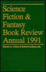 Science Fiction & Fantasy Book Review Annual 1991 - Rob Latham