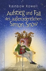 Aufstieg und Fall des außerordentlichen Simon Snow Roman (Reihe Hanser) - Rainbow Rowell, Brigitte Jakobeit