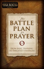 The Battle Plan for Prayer: From Basic Training to Targeted Strategies - Alex Kendrick, Stephen Kendrick