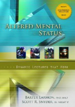 Altered Mental Status: Dynamic Lectures That Work - Baxter Larmon, Scott R. Snyder