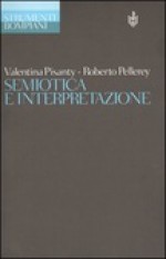 Semiotica e interpretazione - Valentina Pisanty, Roberto Pellerey