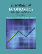 Essentials of Economics: Principles and Policy (with Infotrac) [With Infotrac] - Alan S. Blinder