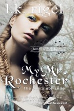 My Mr. Rochester: The Complete Series (Jane Eyre Retold) - LK Rigel