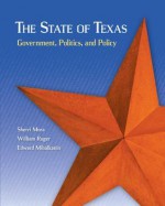 The State of Texas: Government, Politics, and Policy - Sherri Mora