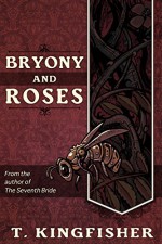 Bryony And Roses - T. Kingfisher