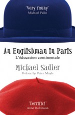 An Englishman in Paris: L'education Continentale - Michael Sadler, Peter Mayle