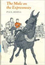 The Mule on the Expressway - Paul Berna