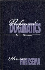 Reformed Dogmatics, Vol. 2 - Herman Hoeksema