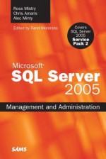 Microsoft SQL Server 2005 Management and Administration - Ross Mistry, Chris Amaris, Alec Minty, Rand Morimoto