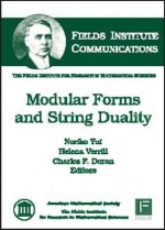 Modular Forms And String Duality (Fields Institute Communications) - Charles F. Doran, and Charles F. Doran