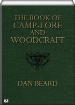 The Book of Camp-Lore and Woodcraft - Dan Beard