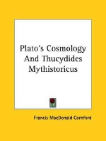 Plato's Cosmology/Thucydides Mythistoricus - Francis MacDonald Cornford