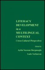 Literacy Development in a Multilingual Context: Cross-Cultural Perspectives - Aydin Yücesan Durgunoğlu, Ludo Verhoeven, Aydin Y. Durgunoglu