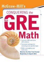 McGraw-Hill's Conquering the New GRE Math: McGraw-Hill's Conquering the New GRE Math - Robert Moyer