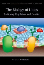 The Biology of Lipids: Trafficking, Regulation, and Function - Kai Simons