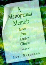 A Menopausal Memoir: Letters From Another Climate - Anne Herrmann, Esther D. Rothblum