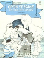 Open Sesame Picture Dictionary: Featuring Jim Henson's Sesame Street Muppets, Children's Television Workshop - Jill Schimpff, Maureen Harris, Katrin Tiitsman