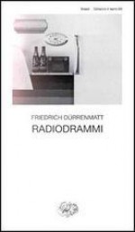 Radiodrammi - Friedrich Dürrenmatt, Italo Alighiero Chiusano, Ippolito Pizzetti, Aloisio Rendi