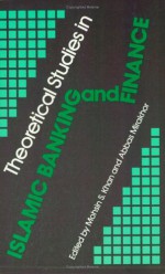 Theoretical Studies in Islamic Banking and Finance - Abbas Mirakhor