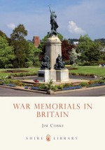 War Memorials in Britain - Jim Corke, Shire Publications